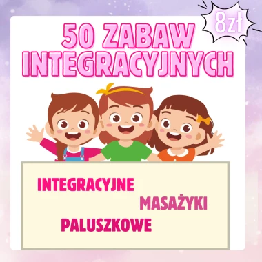 50 ZABAW: INTEGRACYJNE/PALUSZKOWE/MASAŻYKI